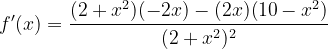 \dpi{120} f'(x)=\frac{(2+x^{2})(-2x)-(2x)(10-x^{2})}{(2+x^{2})^{2}}